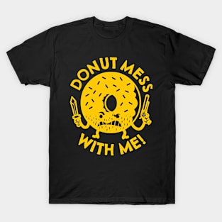 Donut Mess with Me T-Shirt